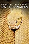 Rattle Snakes - Curious Kids Press: Kids book about animals and wildlife, Children's books 4-6