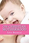 Thoughts on Christian Motherhood Thoughts on Christian Motherhood