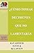 Como Tomar Decisiones Que No Lamentaras? / How to Make Choice... by Kay Arthur