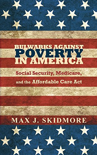 Bulwarks Against Poverty in America: Social Security, Medicare, and the Affordable Care Act (Paperback)