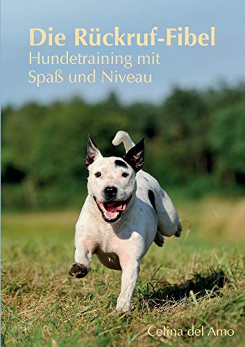 Die Rückruf-Fibel: Hundetraining mit Spaß und Niveau (German Edition)