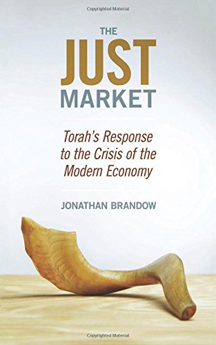 The Just Market: Torah's Response to the Crisis of the Modern Economy (Paperback)