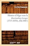 Histoire d'Alger ...