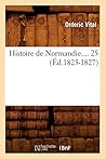 Histoire de Normandie. Tome 25 (Éd.1825-1827) (French Edition) Histoire de Normandie. Tome 25 (Éd.1825-1827) (French Edition)