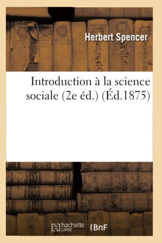 Introduction À La Science Sociale (2e Éd.) (Éd.1875) (French Edition)