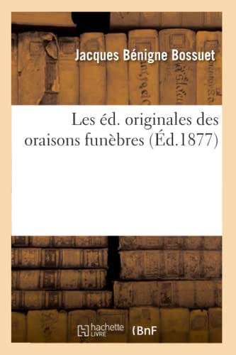 Les éditions originales des oraisons funèbres (Éd. 1877)