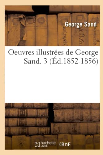 Oeuvres Illustrées de George Sand. 3 (Éd.1852-1856) (Litterature) (French Edition)