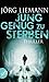 Jung genug zu sterben by Jörg Liemann