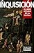 La Inquisición El lado oscuro de la Iglesia