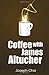 Coffee with James Altucher by Joseph Choi Coffee with James Altucher by Joseph Choi