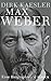Max Weber: Preuße, Denker, Muttersohn (German Edition)