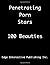 Penetrating Porn Stars: 100 Beauties (Penetrated Porn Stars)