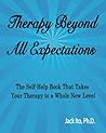 Therapy Beyond All Expectations: Taking Your Therapy to a Whole New Level