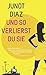 Und so verlierst du sie by Junot Díaz