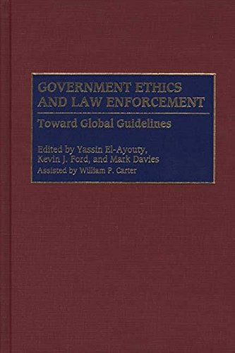 Government Ethics and Law Enforcement: Toward Global Guidelines (Kindle Edition)