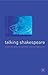 Talking Shakespeare by Deborah Cartmell