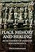 Place, Memory, and Healing