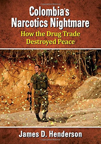 Colombia's Narcotics Nightmare: How the Drug Trade Destroyed Peace (Paperback)