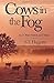 Cows in the Fog by S.T. Haggerty