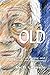OLD: Stories of Aging and Reflections on Caregiving