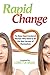 Rapid Change: For Heart Centered Women Who Want to Be the Best Version of Themselves