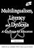 Multilingualism, Literacy and Dyslexia: A Challenge for Educators