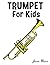 Trumpet for Kids: Christmas Carols, Classical Music, Nursery Rhymes, Traditional & Folk Songs!