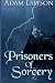 Prisoners of Sorcery by Adam Lawson