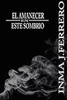 El amanecer en este sombrio (Spanish Edition)