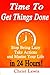 Time to Get Things Done: Beat Procrastination, Stop Being Lazy, Take Actions, and Master Your Life in 24 Hours