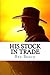 His Stock in Trade: