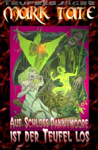 Teufelsjäger 001: Auf Schloss Pannymoore Ist Der Teufel Los: Das Grauen Beginnt... (Paperback)