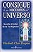 Consigue lo que necesites del universo: Accede al poder de tu Yo Superior (Spanish Edition)