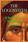 The Logosystem: A Revelation of The Abiding Word The Logosystem: A Revelation of The Abiding Word