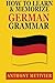How to Learn and Memorize German Grammar