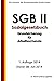 SGB II - Sozialgesetzbuch (SGB) Zweites Buch (II) - Grundsicherung für Arbeitsuc (German Edition)