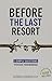 Before the Last Resort by Kenworthy George