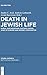 Death in Jewish Life: Burial and Mourning Customs Among Jews of Europe and Nearby Communities (Studia Judaica, 78)