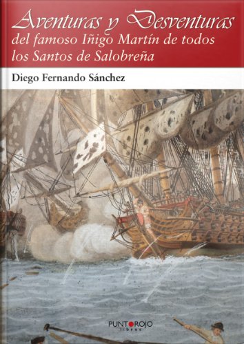 Aventuras y desventuras: del famoso Iñigo Martin de Salobreña (Spanish Edition)