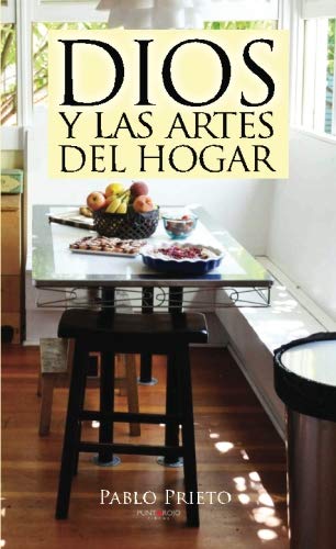 Dios y las artes del hogar: Las tareas domésticas a la luz del Evangelio (Spanish Edition)