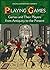 Playing Games: Games and Their Players from Antiquity to the Present