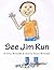 See Jim Run: An Encounter W...