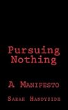 Pursuing Nothing: A Manifesto Pursuing Nothing: A Manifesto