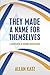 They Made A Name For Themselves by Allan Katz