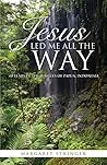 Jesus Led Me All ...