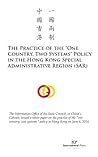 The Practice of the One Country, Two Systems Policy in the Hong Kong Special Administrative Region The Practice of the One Country, Two Systems Policy in the Hong Kong Special Administrative Region