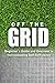 Off the Grid - Beginner's Guide and Overview to Homesteading Self-Sufficiency: Self Sufficiency Essential Beginner's Guide for Living Off the Grid, Homsteading Basics