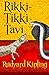 Rikki-Tikki-Tavi by Rudyard Kipling Rikki-Tikki-Tavi by Rudyard Kipling
