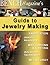 Bench Magazine's Guide to Jewelry Making (Bench Magazine Guide Books for Jewelers)