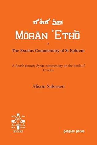 The Exodus Commentary of St. Ephrem: A Fourth Century Syriac Commenatry on the Book of Exodus (Moran Etho)